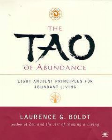 The Tao Of Abundance by Laurence G Boldt