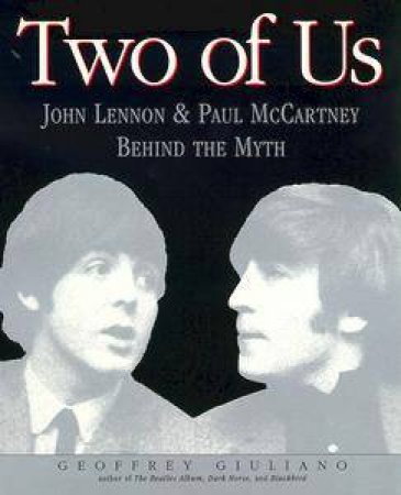 Two of Us: John Lennon & Paul McCartney by Geoffrey Giuliano