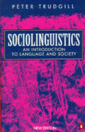 Sociolinguistics: An Introduction to Language & Society by Peter Trudgill