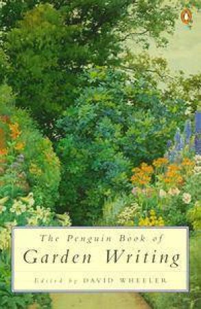 The Penguin Book of Garden Writing by David Wheeler