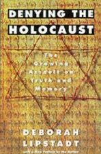 Denying The Holocaust The Growing Assault On Truth  Memory