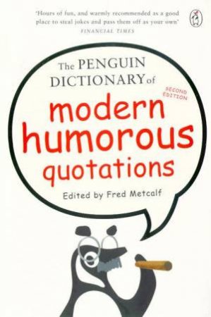 The Penguin Dictionary Of Modern Humorous Quotations by Fred Metcalf