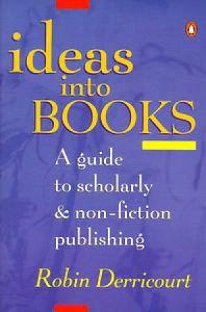 Ideas Into Books by Robin Derricourt