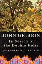 In Search of the Double Helix Quantum Physics  Life