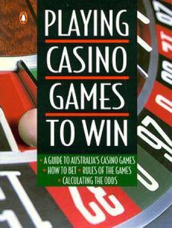 Playing Casino Games to Win by Barrie Hughes