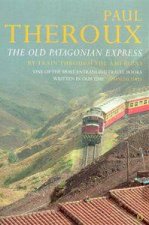 The Old Patagonian Express By Train Through the Americas