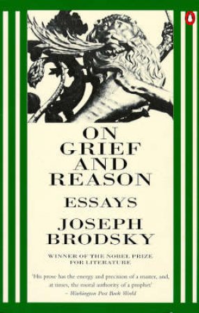 On Grief & Reason by Joseph Brodsky