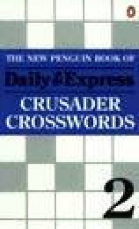 The New Daily Express Crusader Crosswords 2 by Various