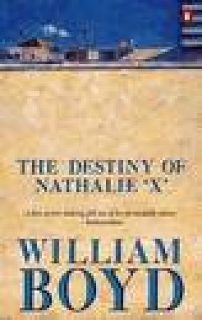 The Destiny Of Nathalie 'X' by William Boyd