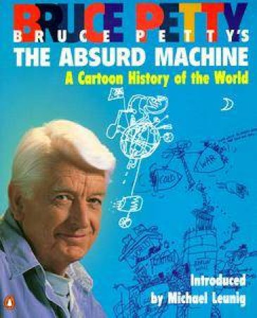 The Absurd Machine: A Cartoon History of the World by Bruce Petty