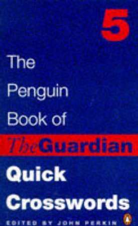 The Penguin Book of the Guardian Quick Crosswords by John Perkin  Ed.