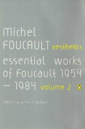 The Essiential Works Of Michel Faucault, 1954-1984 Aesthetics : Vol 2 by Michel Foucault