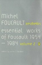 The Essiential Works Of Michel Faucault 19541984 Aesthetics  Vol 2