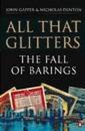 All That Glitters: The Fall of Barings by John Gapper & Nicholas Denton