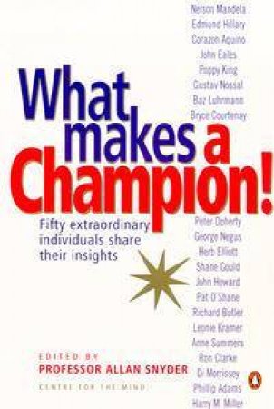 What Makes A Champion! by Allan A Snyder