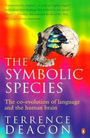 The Symbolic Species by Terrence Deacon