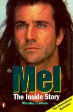 Mel Gibson The Inside Story