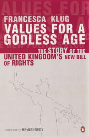 Values For A Godless Age by Francesca Klug