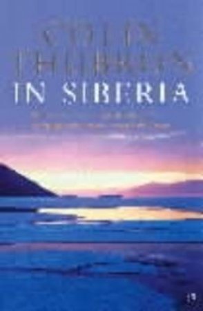 In Siberia by Colin Thubron