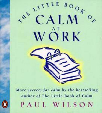 Little Book of Calm At Work by Paul Wilson