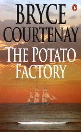 The Potato Factory by Bryce Courtenay