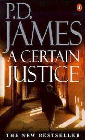 A Dalgliesh Mystery: A Certain Justice by P D James