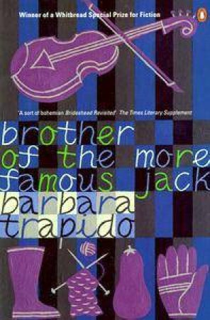 Brother Of The More Famous Jack by Barbara Trapido