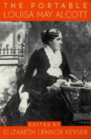 The Portable Louisa May Alcott by Louisa May Alcott