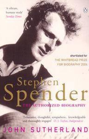 Stephen Spender: The Authorized Biography by John Sutherland