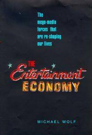 The Entertainment Economy by Michael Wolf