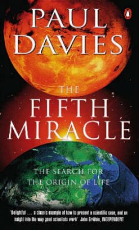 The Fifth Miracle: The Search For The Origin Of Life by Paul Davies