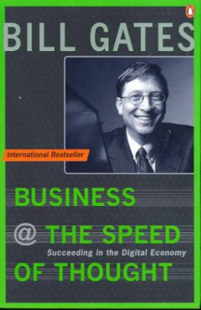 Business At The Speed Of Thought: Using A Digital Nervous System by Bill Gates