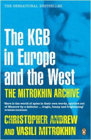 The Mitrokhin Archive: The KGB In Europe & The West by Christopher Andrew