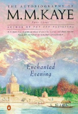 Enchanted Evening: The Autobiography by M M Kaye