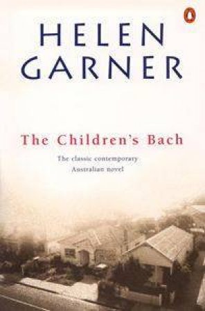 The Children's Bach by Helen Garner