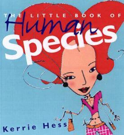 Field Guide To Human Species by Kerrie Hess