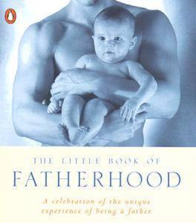 Little Book Of Fatherhood by Anon