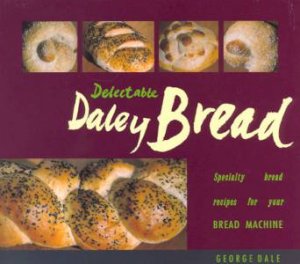 Delectable Daley Bread by George Dale