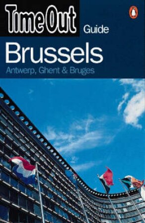 Time Out Guide To Brussels: Antwerp, Ghent & Bruges by Various