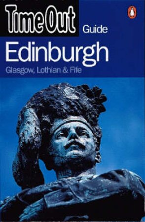 Time Out Guide To Edinburgh: Glasgow, Lothian & Fife by Various