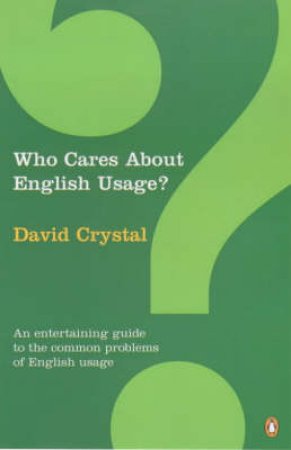 Who Cares About English USAge? by  David Crystal