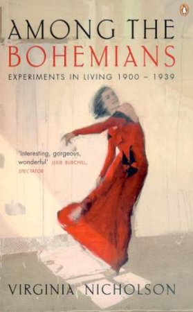 Among The Bohemians: Experiments In Living 1900-1939 by Virginia Nicholson