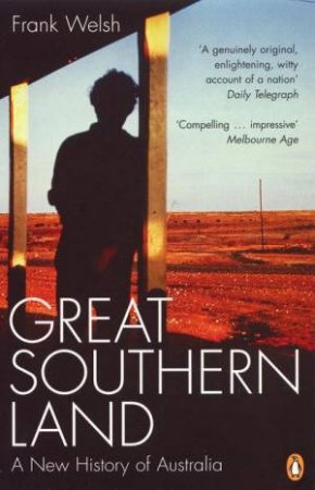 Great Southern Land: A New History of Australia by Frank Welsh