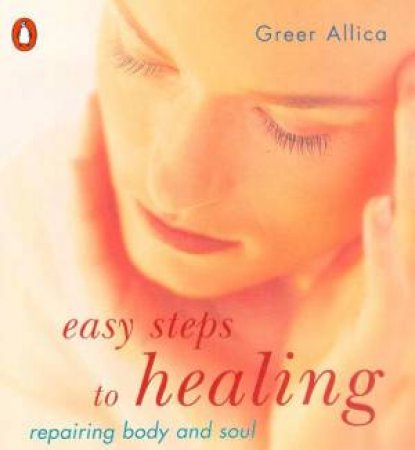 Easy Steps To Healing by Allica Greer