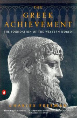 The Greek Achievement: The Foundation Of The Western World by Charles Freeman