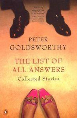 The List of All Answers: Collected Stories by Peter Goldsworthy