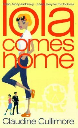 Lola Comes Home by Claudine Cullimore