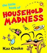 The Little Book Of Household Madness