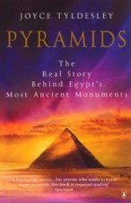 Pyramids The Real Story Behind Egypts Most Ancient Monuments