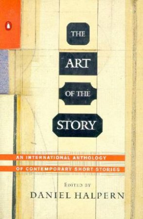 The Art Of The Story: An International Anthology Of Contemporary Short Stories by Daniel Halpern